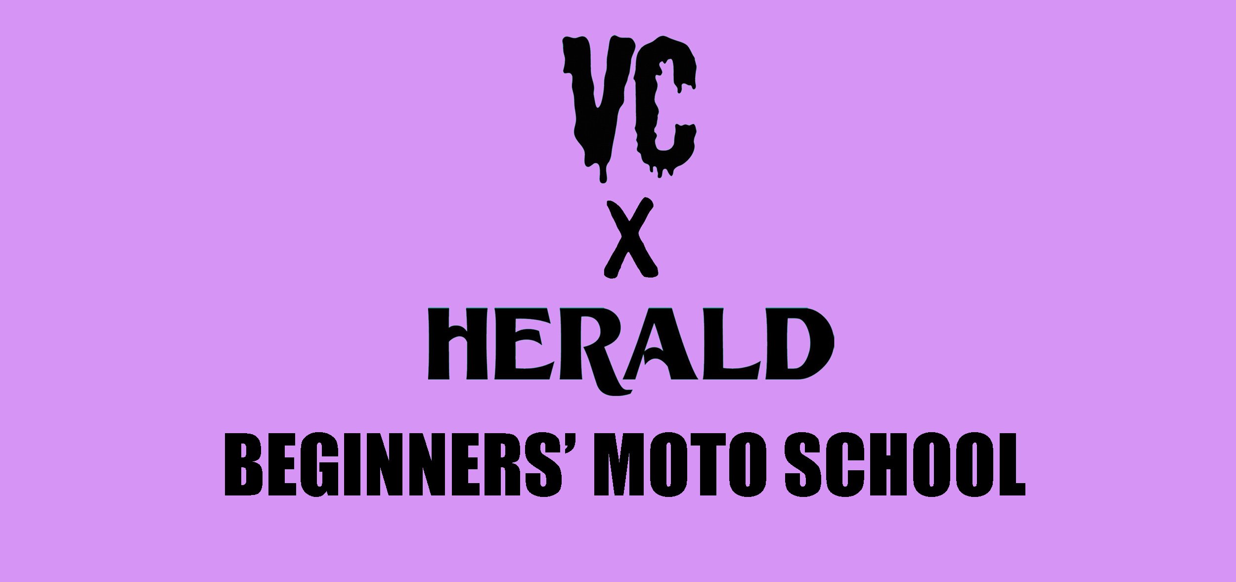 VC+X+HERALD+MOTO+BEGINNERS+SCHOOL copy.jpg
