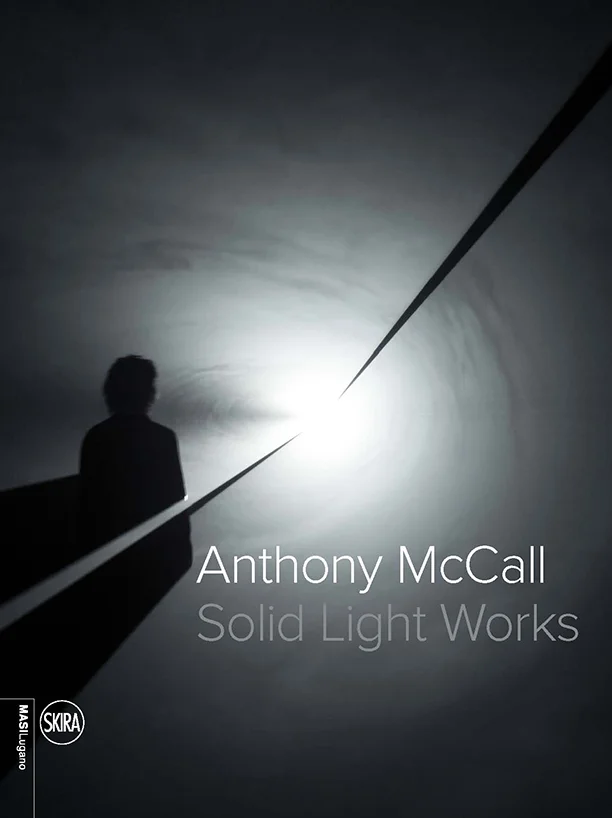 Solid Light Works Exhibition Catalogue. Texts by Bettina Della Casa, Jarrett Earnest, Luke Skrebowski, Antonio Somaini. Published by Museo d'arte della Svizzera italiana, Lugano. 135pp. 2015. to buy: https://www.lacshop.ch/prodotto/anthony-mccall-solid-light-works