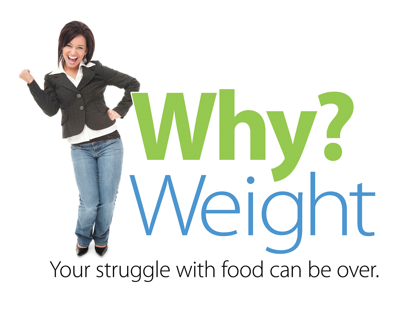 Why? Weight
