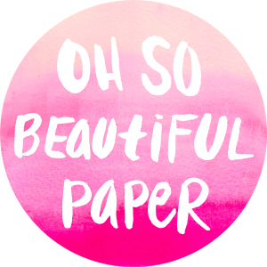 Oh So Beautiful Paper