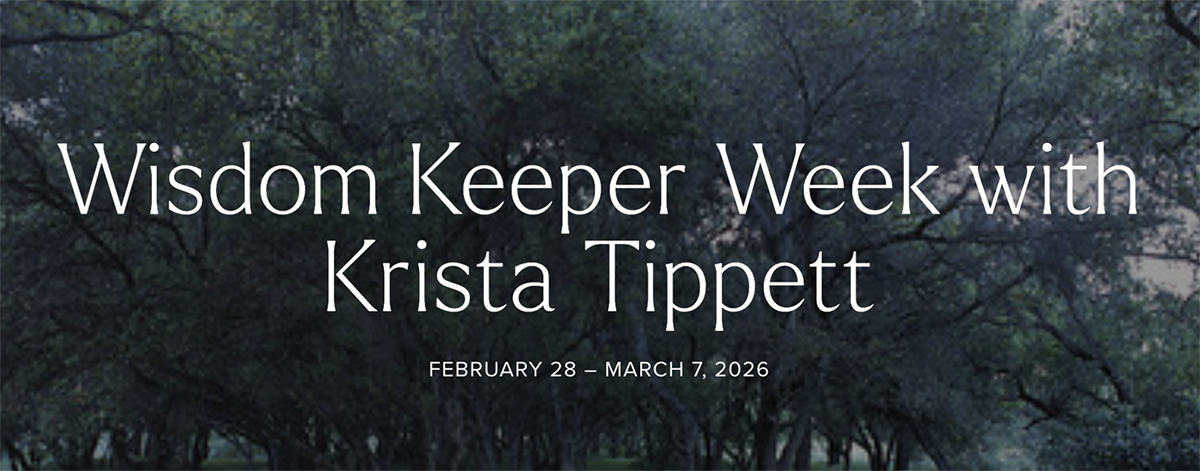 Wisdom Keeper Week with Krista Tippett