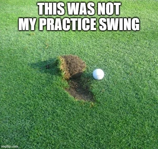 Golfing-Memes-not-my-practice-swing.jpg