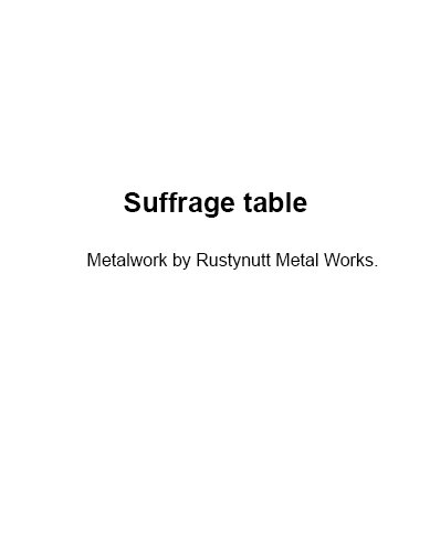Suffrage table         Metalwork by Rustynutt Metal Works..jpg