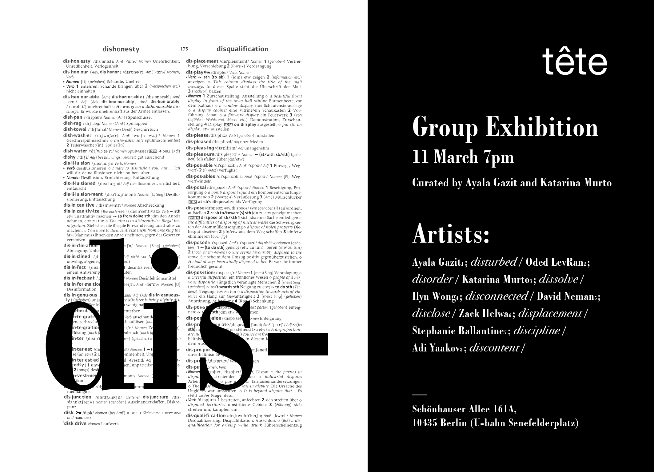  dis-  Group exhibition co-curated with  Katarina Murto  March 2017 at  tête  Berlin 