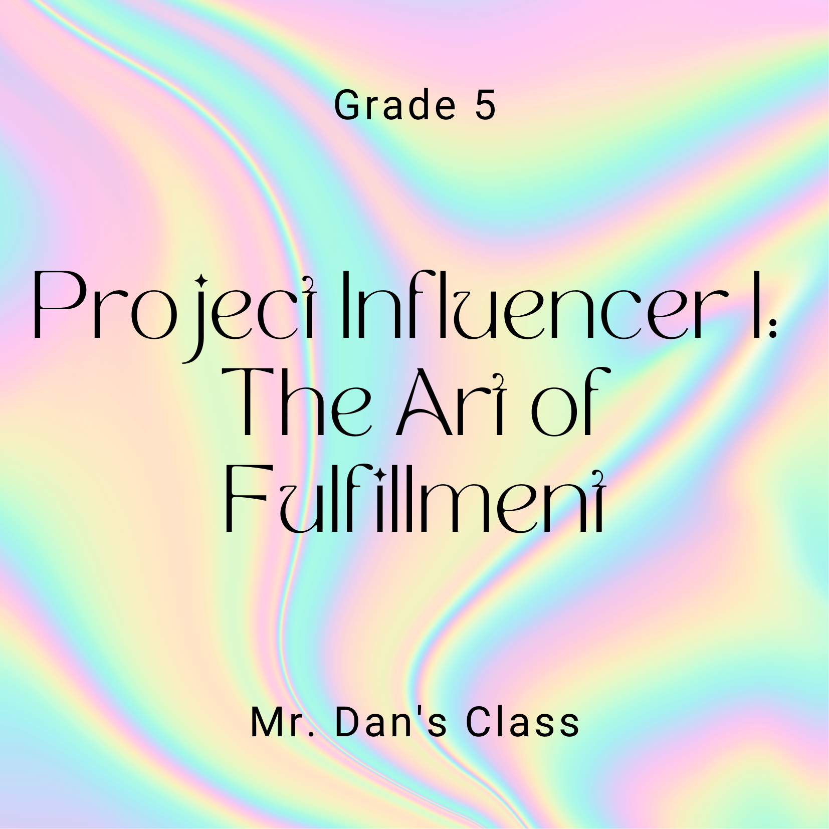 Grade 5 - Project Influencer I: The Art of Fulfillment