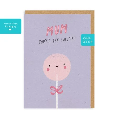 Mum You're The Sweetest Card
