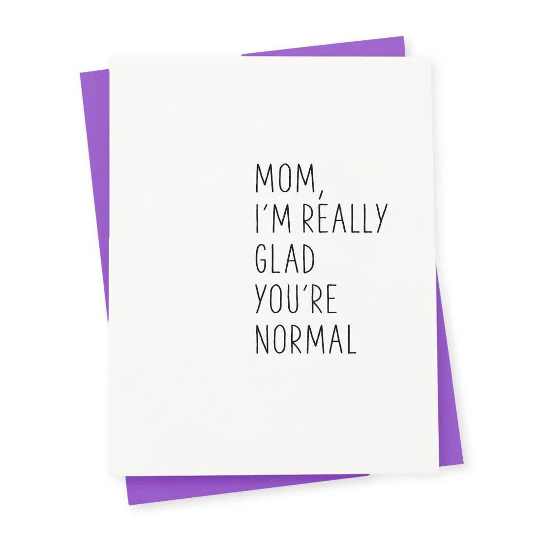 Glad You're Normal Mother's Day Card