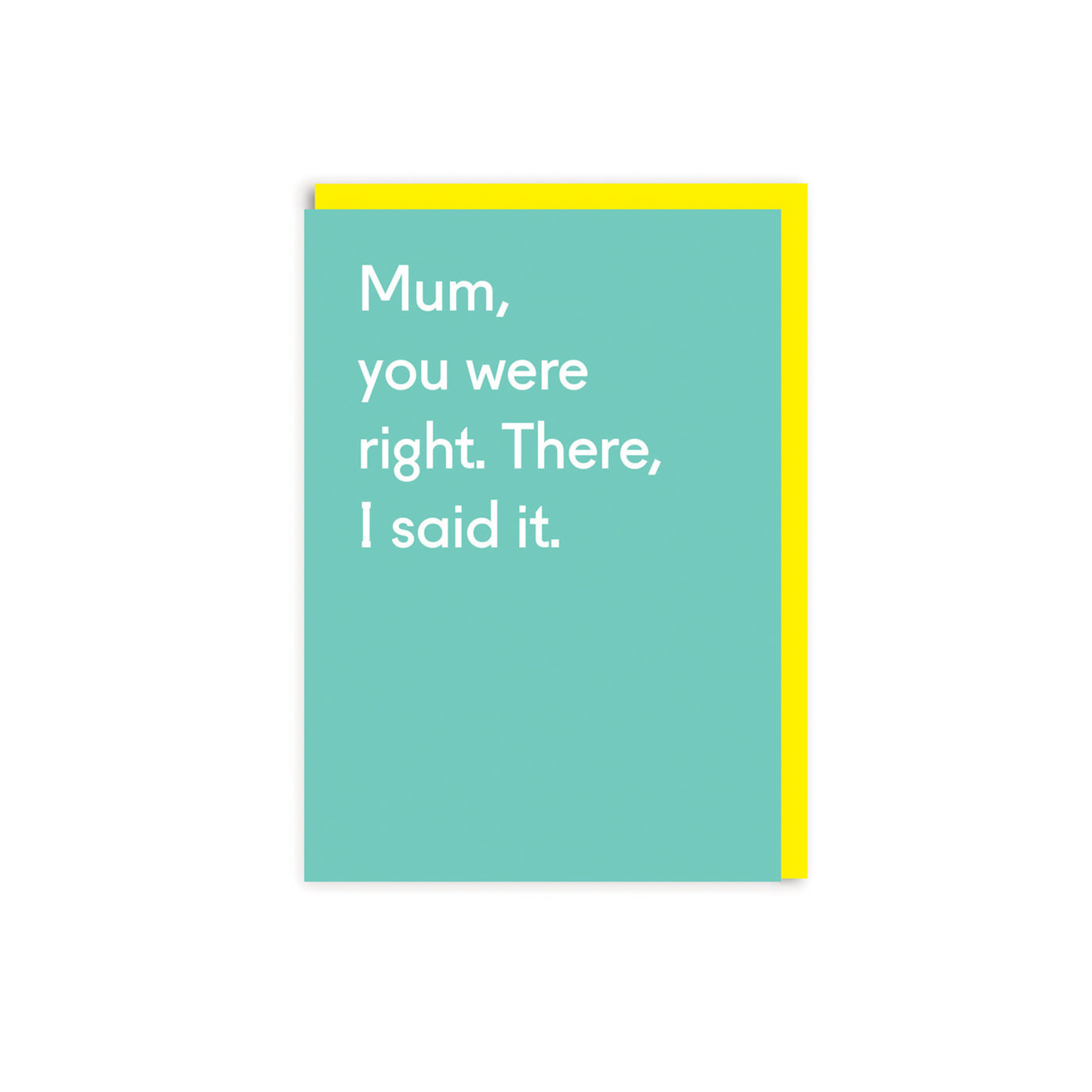 Mum You Were Right Card