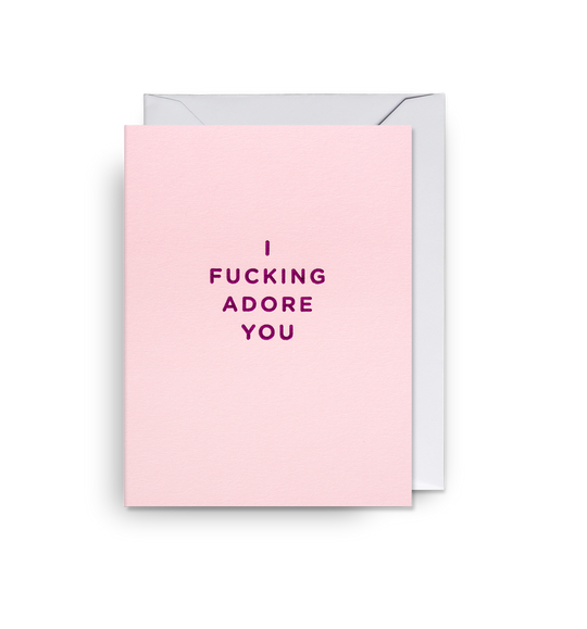 Fucking Adore You Mini Card