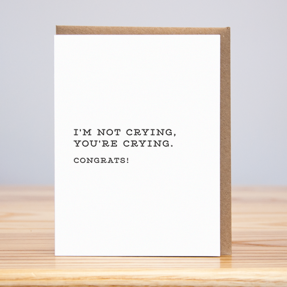I'm Not Crying Congrats Card
