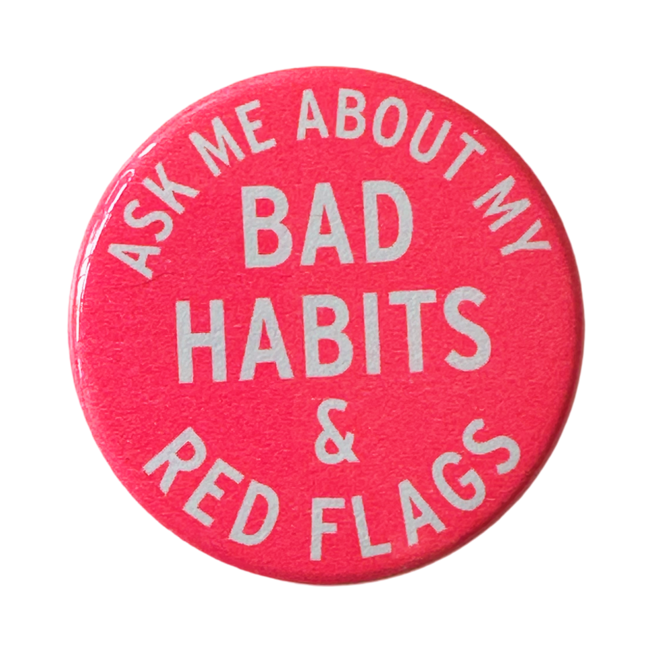 Ask Me About My Bad Habits Button