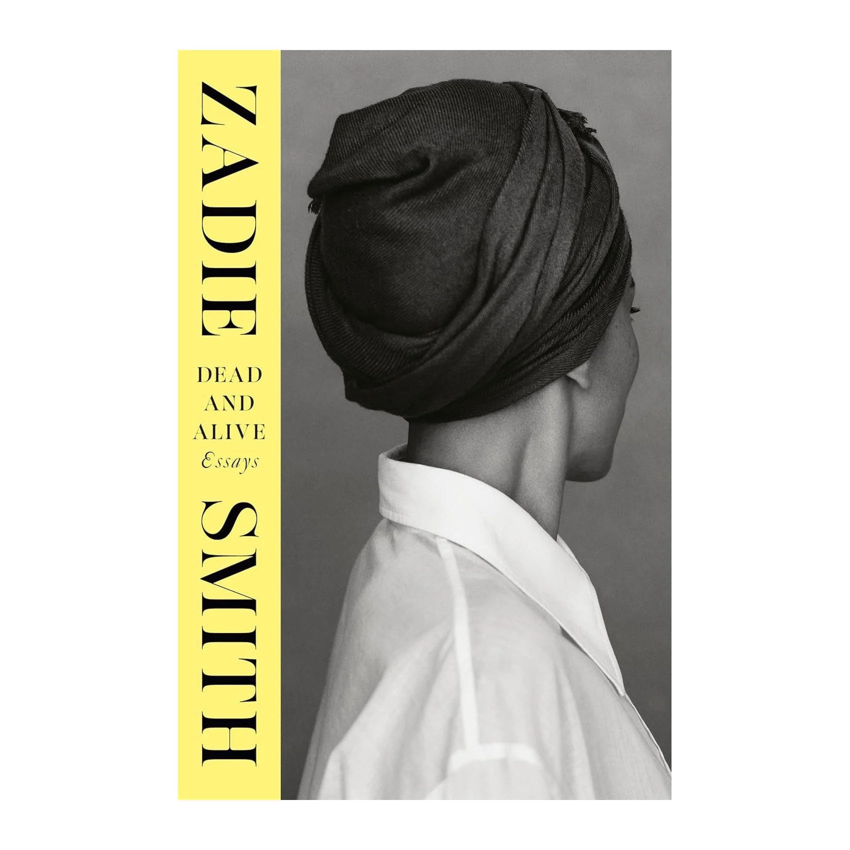 Dead and Alive Essays Zadie Smith