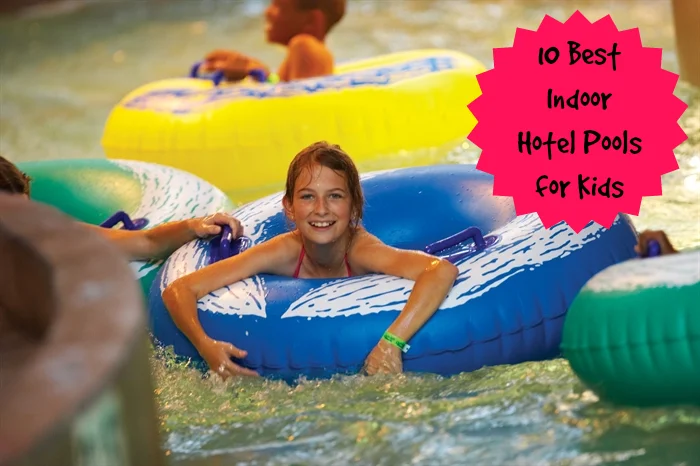 10 Best Indoor Hotel Pools for Kids