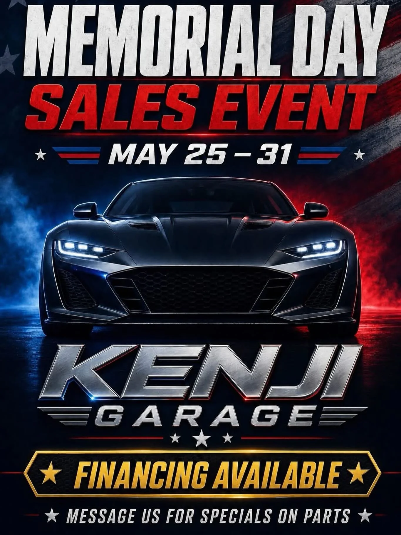 We are having our Memorial Day sales event 5/25-5/31

Thank you to those whom served our country!

🏎 Aftermarket Performance Parts
💰Financing available
📧 info@kenjigarage.com
📲 714-417-2698
🌎 Ship World Wide
💻 www.kenjigarage.com

#memorialdays