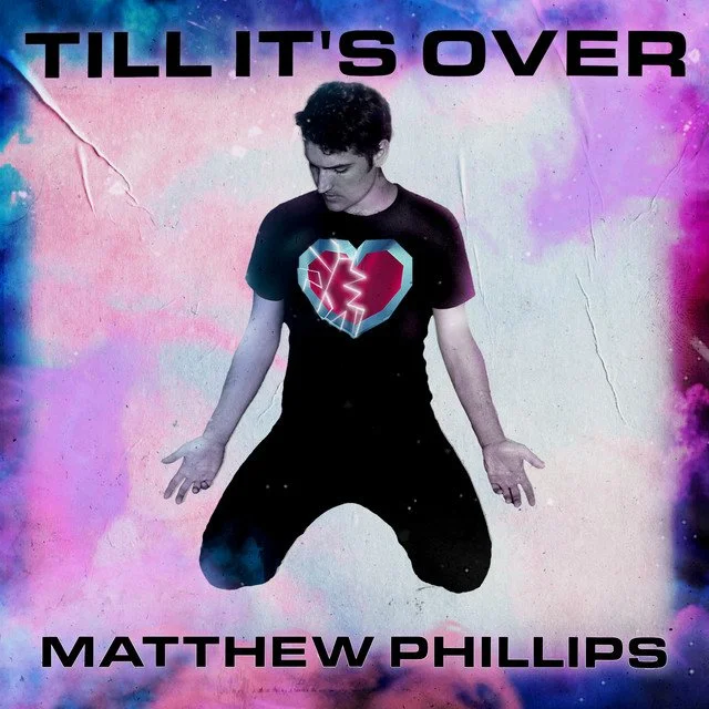 Till its Over by Matthew Phillips is a Grand Exploration of Heartbreak!