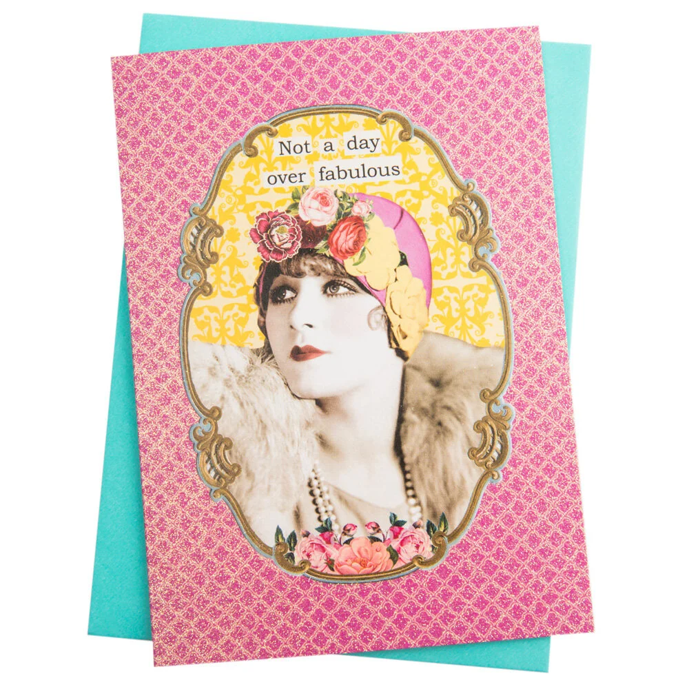 not a day over fabulous.jpg