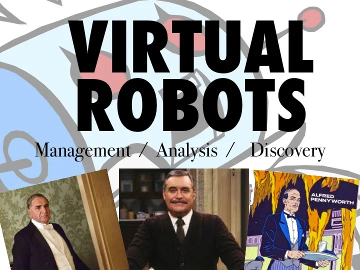 fig.15 - Virtual robots and butlers.