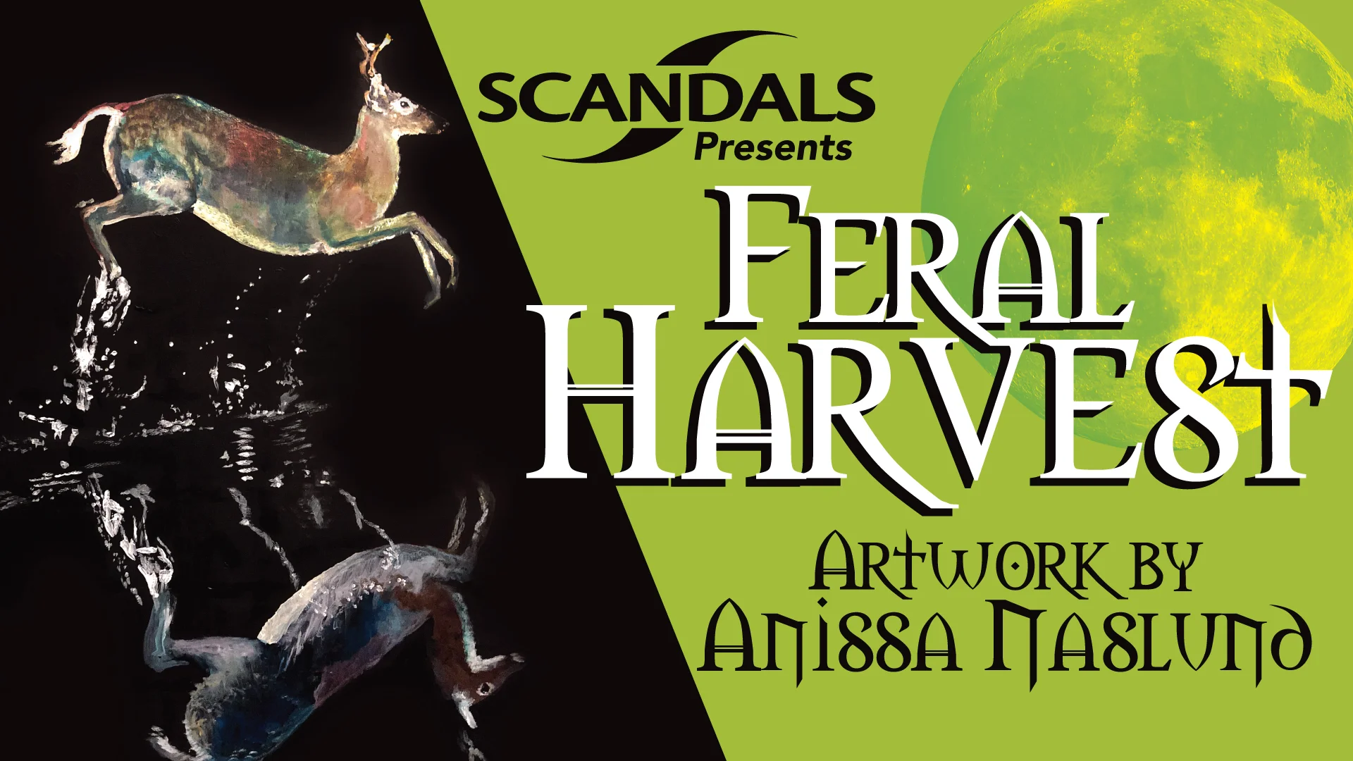 Scandals welcomes, for her debut solo gallery show, the artwork of Anissa Naslund! Join us on the night of the full Harvest moon to see what she's brewed up for the month of October! Live music by the untamed Pablo Gonzalez, meet and greet with the artist herself, plus happy hour until 8pm! This is also a Cash & Carry show, so if you want to take some artwork home with you, grab it while you can! Monetary sacrifices are appreciated so be sure to tip the bartenders and the band! See you there! Join the event on Facebook here!