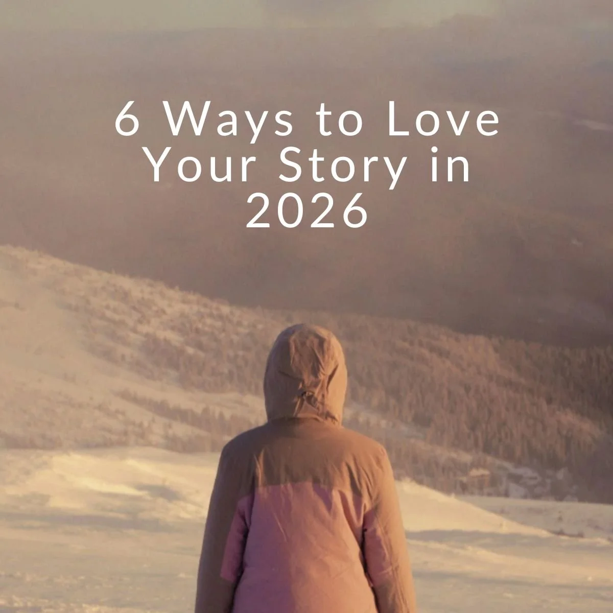 6 Ways to Love Your Story in 2026