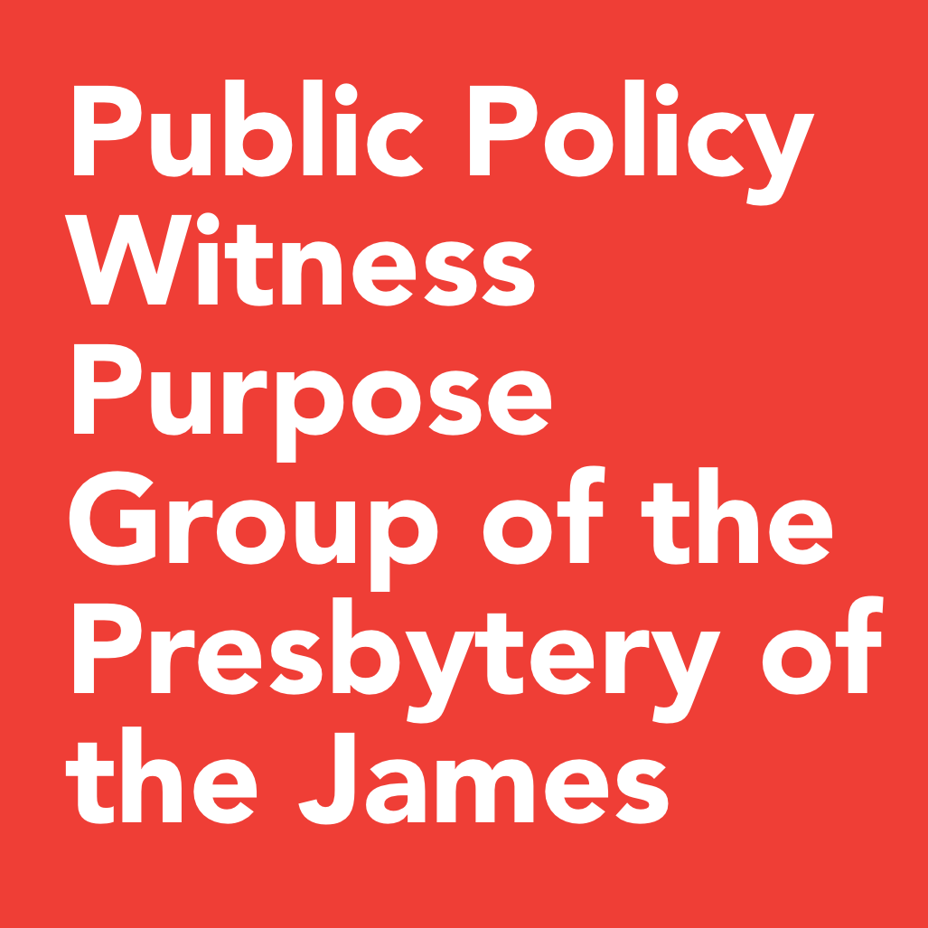 Public Policy Witness Purpose Group of the Presbytery of the James