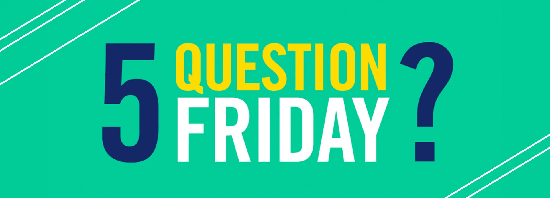 5 Question Friday.jpg