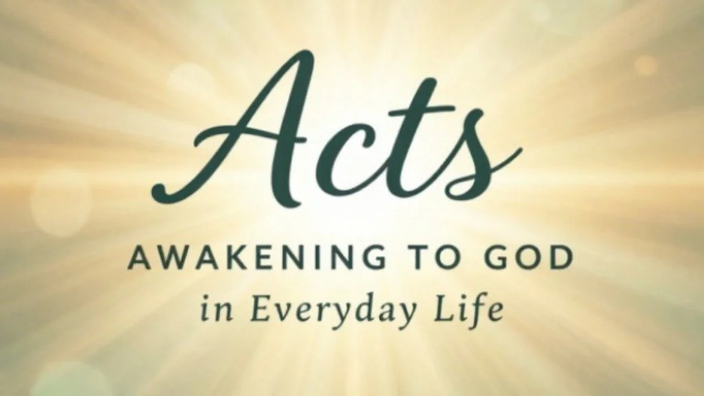 Acts: Awakening to God in Everyday Life