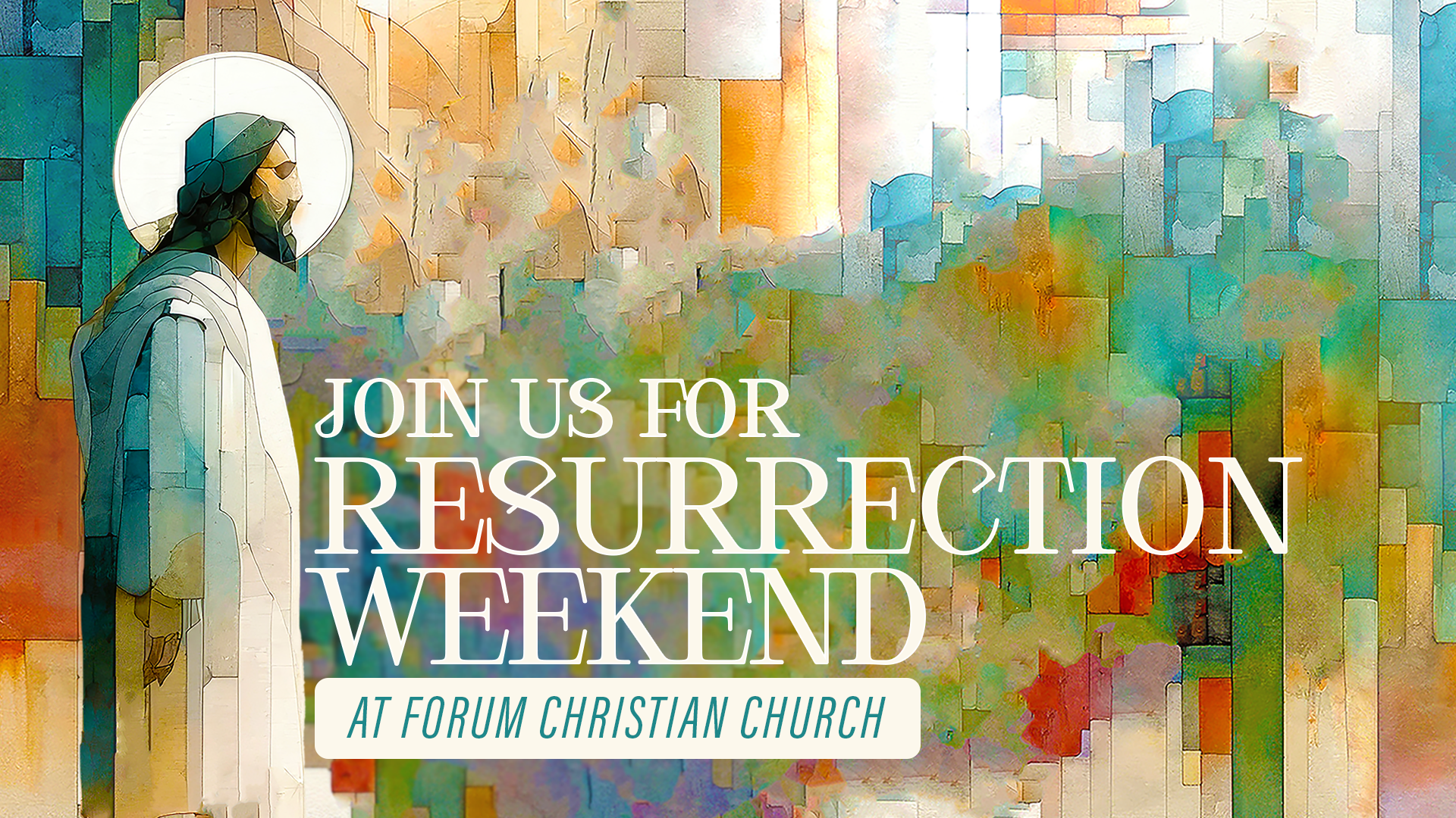 Artwork of Jesus Christ with a halo, standing in front of abstract colorful background, with overlaid text inviting to a resurrection weekend event at Forum Christian Church.