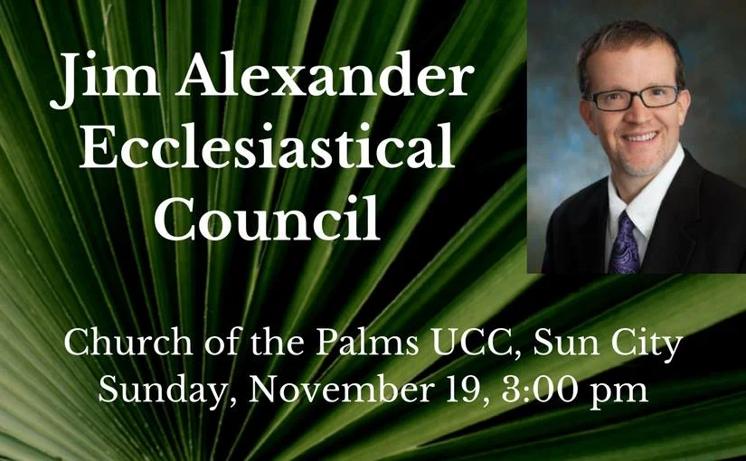 Jim Alexander's Ecclesiastical Council at Church of the Palms UCC