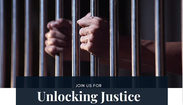 UNLOCKING JUSTICE: An Afternoon of Experience and Education
