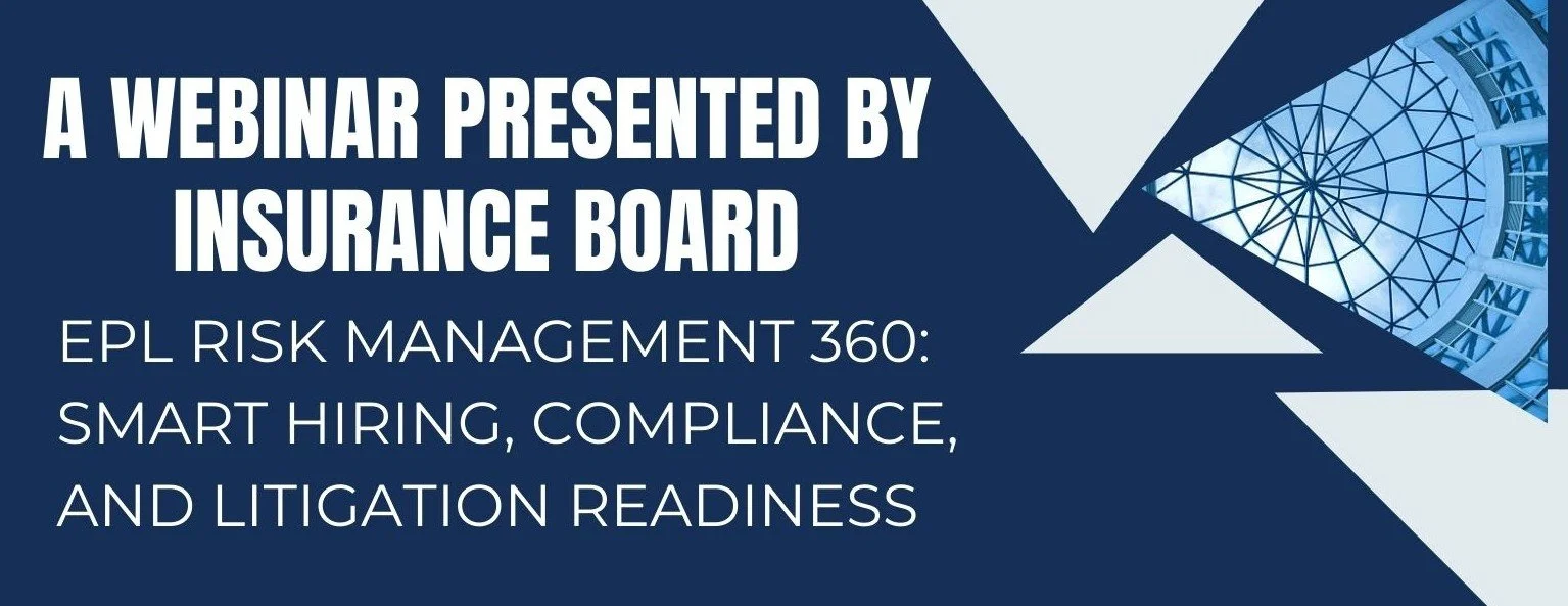 Insurance Board - Webinar - EPL Risk Management 360: Smart Hiring, Compliance, and Litigation Readiness