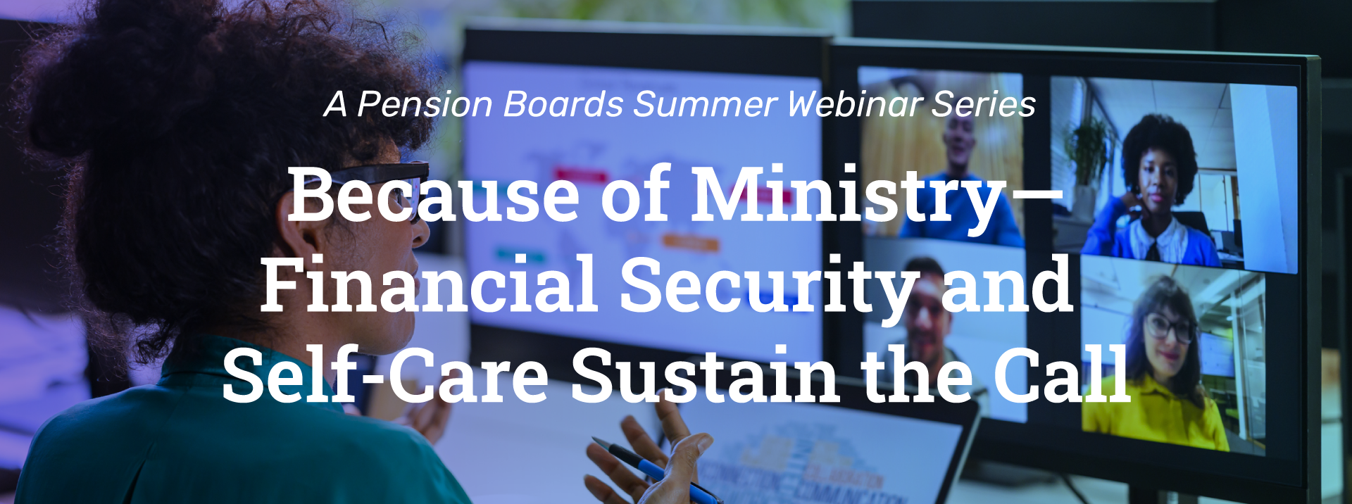 You Are Invited to Attend the Pension Boards’ Summer Webinar Series!