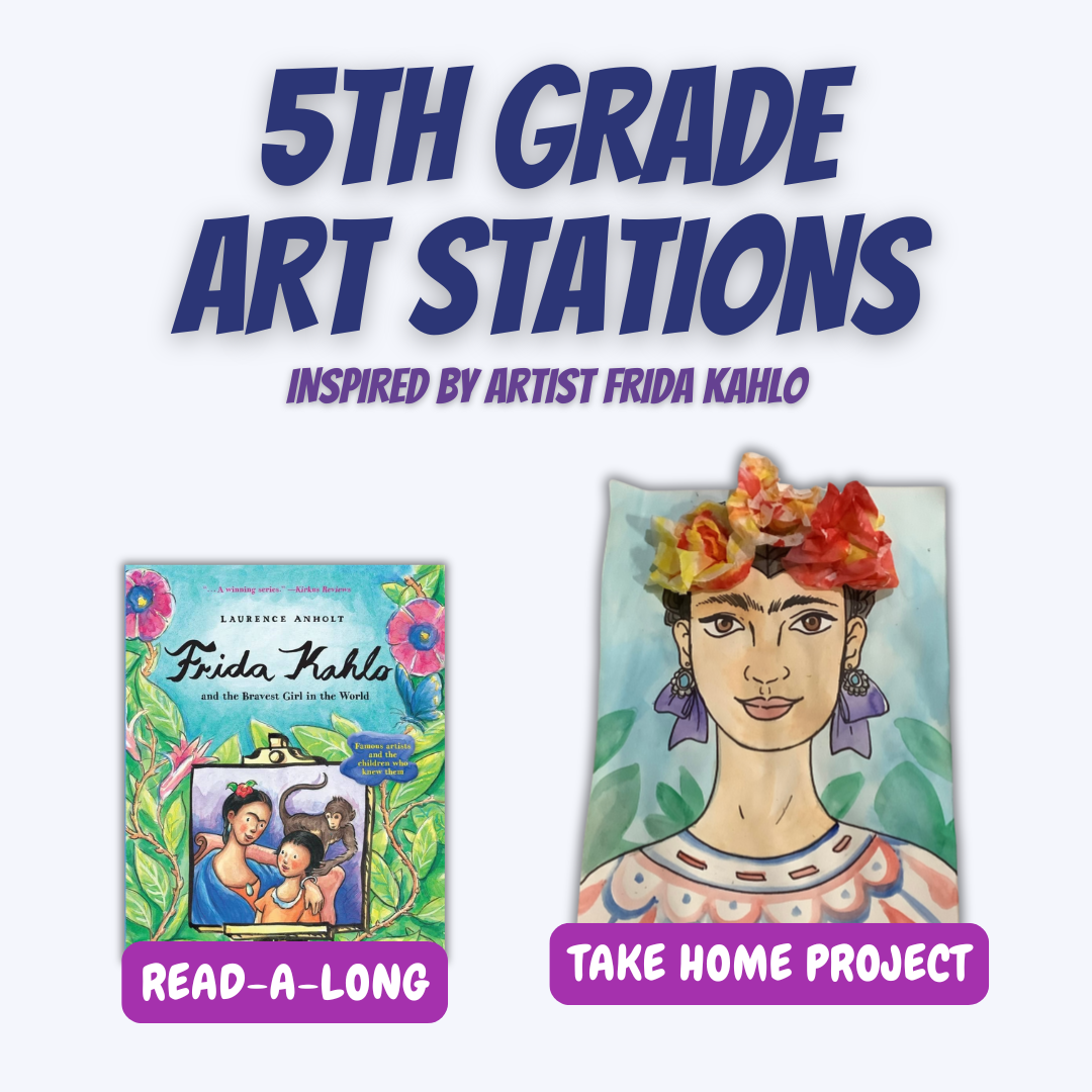 Poster advertising 5th grade art stations inspired by artist Frida Kahlo, featuring a book cover of Frida Kahlo and the Bravest Girl in the World on the left and a self-guided station with a colorful drawing of Frida Kahlo wearing a flower crown on the right.
