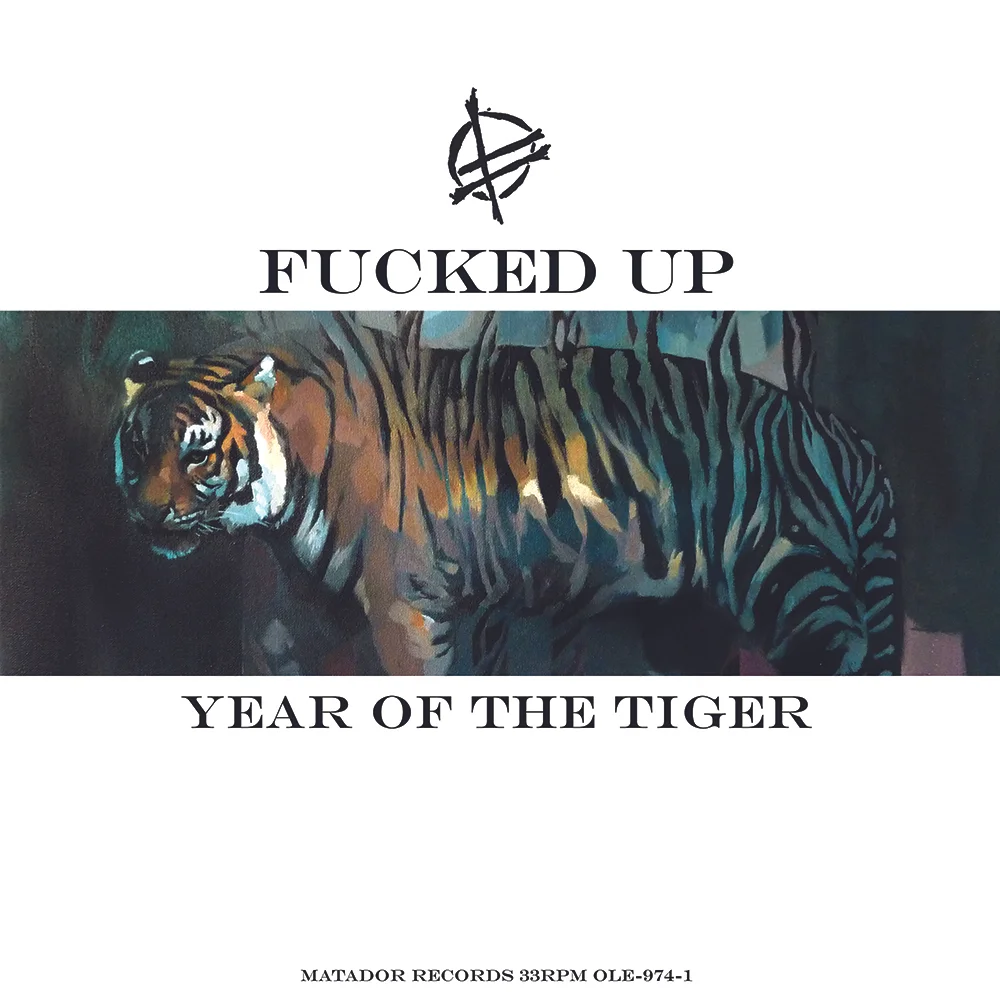 12" VINYL - OUT OF PRESS - BUY ON ITUNES Year of the Tiger @ Fucked Up Discography "Year of the Tiger" recorded by Jon Drew at 6 Nassau Studio Toronto June 2010, Rodaidh McDonald at XL Studio London August 2010, Shane Stoneback at SMT Studio New York September 2010 and February 2011, Jeff McMurrich at 6 Nassau Studio April 2011, Joseph Donovan at Mountain City Studio July 2011, and by Lorne Hounsell at Central Audio July 2011. Mixed by Shane Stoneback at SMT Studio August 2011. Produced by 10,000 Marbles and G. Beat. Vocals by Pink Eyes. Guitars by 10,000 Marbles, Gulag, Young Governor and G. Beat. Bass by Mustard Gas. Drums by G. Beat. Written and performed by Fucked Up. Mastered at Sterling Sound by Greg Calbi. Published by Mattitude. Design and layout by Mustard Gas and 10,000 Marbles. Original front cover artwork by Rico. Back cover photo by Mustard Gas. Additional Players: Back up vocals by Jim Jarmusch Back up vocals by Annie-Claude Deschenes Piano by Katie Stelmanis Released by Matador Records OLE-974 http://matadorrecords.com/
