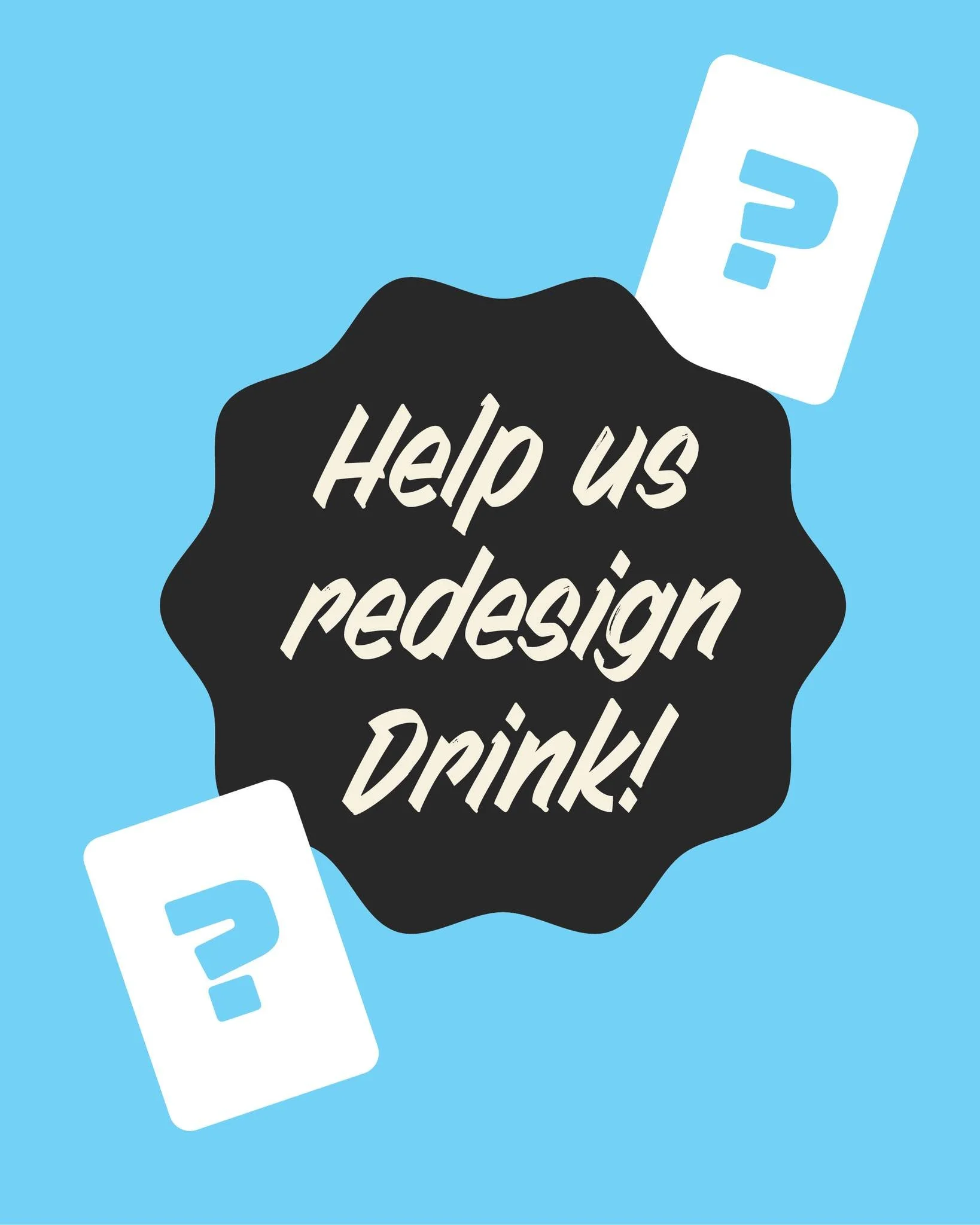 We've got news! We are re-releasing our classic card game Drink! with a few major updates, including a new art style! 

Our amazing Graphic Designer made us some stellar options, and we'd love your input on which direction you'd like to see Drink! he