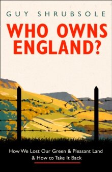 https://www.hive.co.uk/Product/Guy-Shrubsole/Who-Owns-England--How-We-Lost-Our-Green-and-Pleasant-Land/22984164