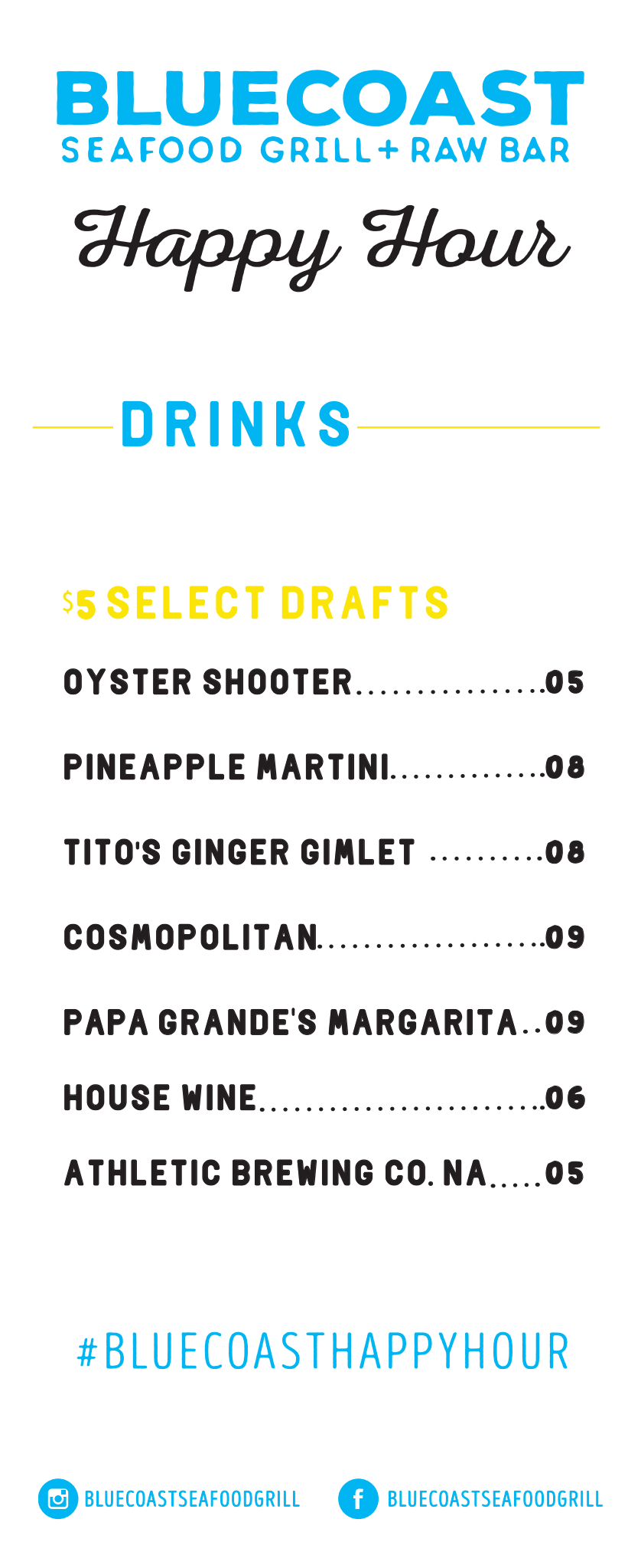 Menu for Bluecoast Seafood Grill & Raw Bar offering happy hour and drink specials, featuring draft cocktails including Oyster Shooter, Pineapple Martini, Tito's Ginger Gimlet, Cosmopolitan, Papas Grande's Margarita, House Wine, and Athletic Brewing Co. NA, with social media handles for Bluecoast Seafood Grill.