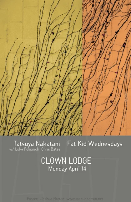 Tatsuya Nakatani & Fat Kid Wednesdays @ Clown Lodge
