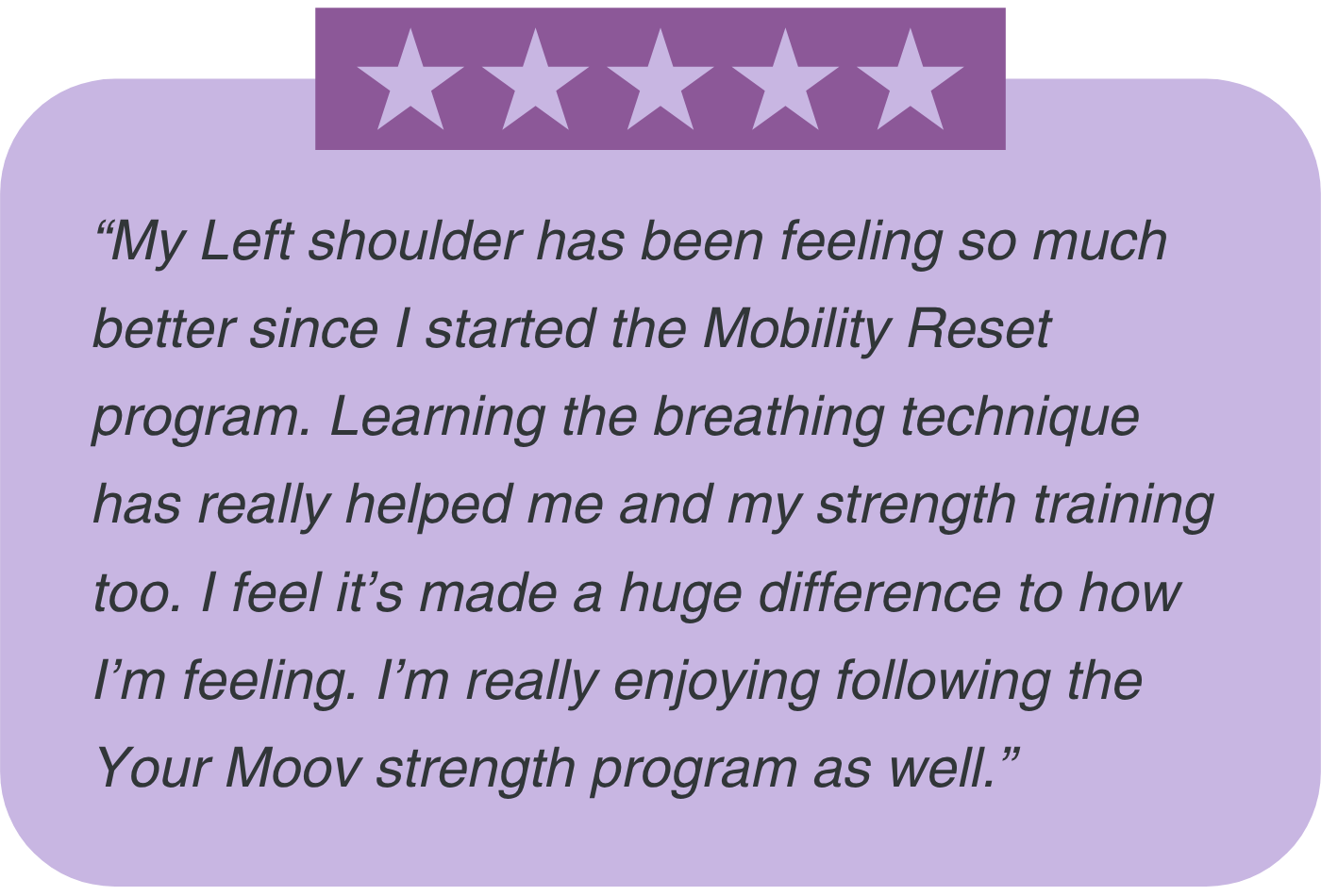 A review saying that the mobility program helped her shoulder feel better and the belly breathing improved her strength workouts.