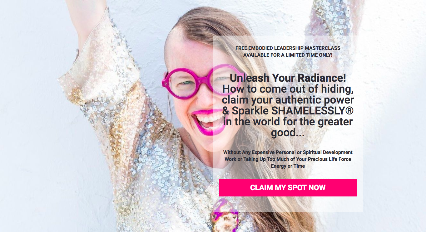 [FREE MASTERCLASS] Unleash Your Radiance! How to come out of hiding, claim your authentic power &amp; Sparkle SHAMELESSLY® in the world for the greater good...