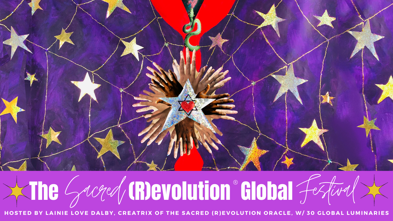 The Sacred (R)evolution® Global Festival: a 5 part Healing Journey &amp; Oracular Celebration with over 30 Global Luminaries to Superpower Your 2022 