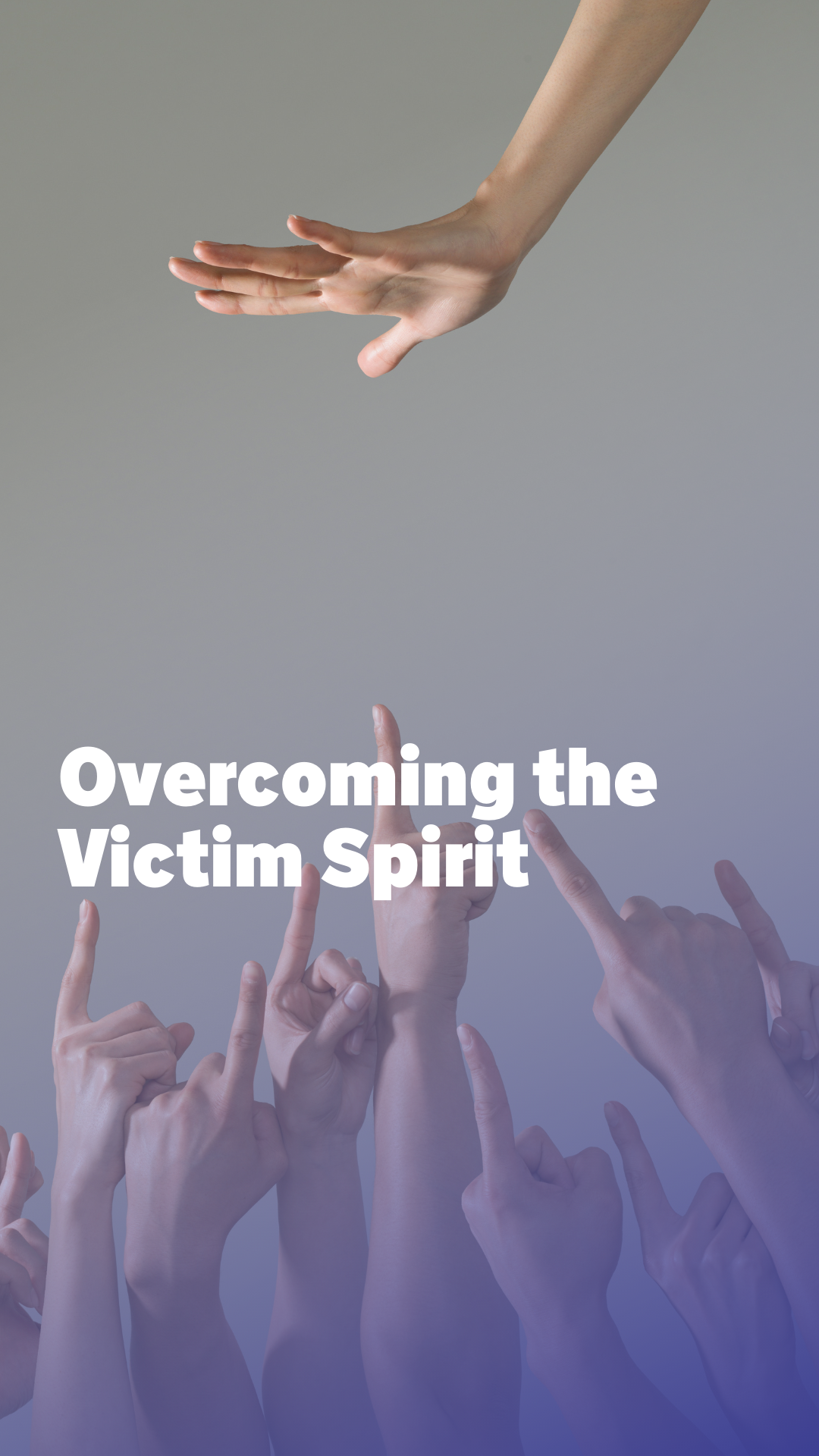 Overcoming the Victim Spirit