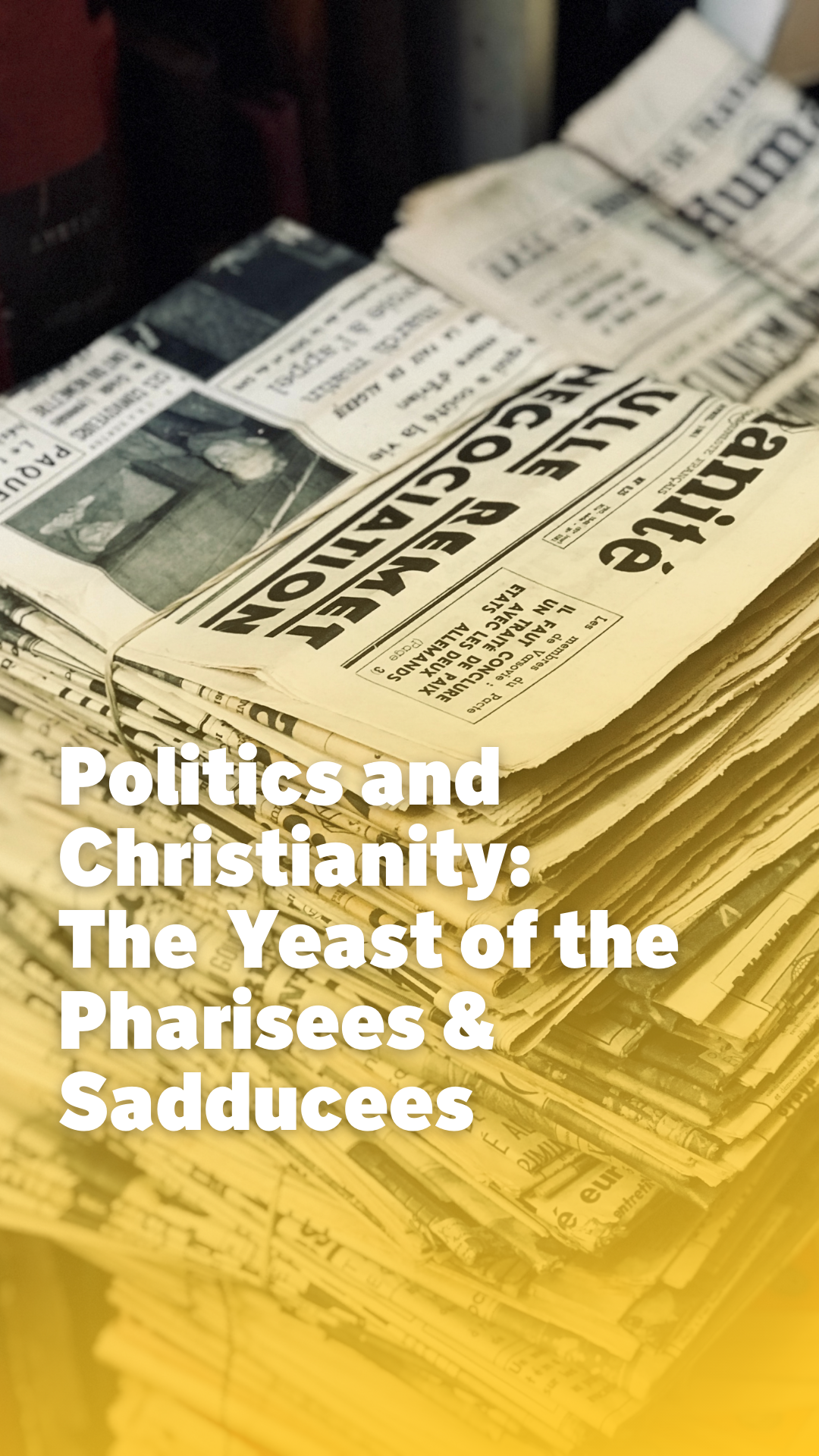 Politics &amp; Christianity: The Yeast of the Pharisees and Sadducees