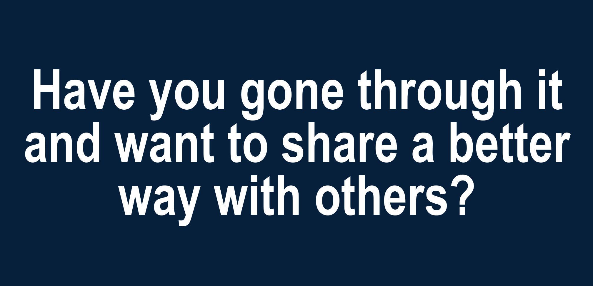 Have you gone through it and want to share a better way with others?