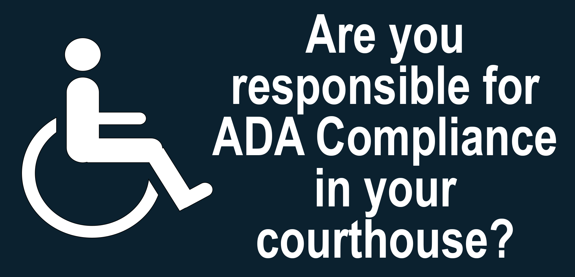 Are you responsible for ADA compliance in your courthouse? 
