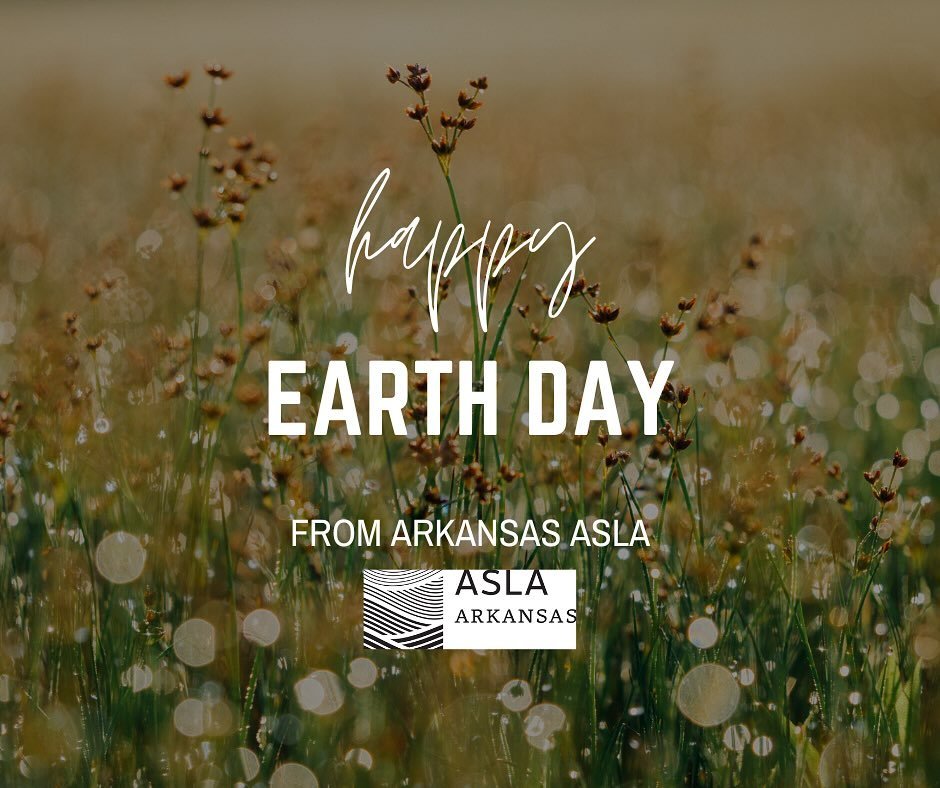 Happy Earth Day from Arkansas ASLA! We hope you go outside and enjoy the sunshine today ☀️🌎