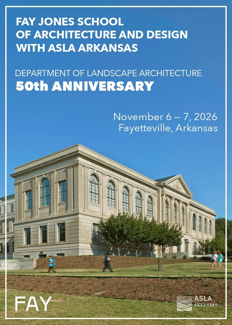 Fay Jones School of Architecture and Design with ASLA Arkansas - Department of Landscape Architecture 50th Anniversary