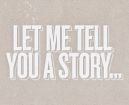 Let Me Tell You a Story