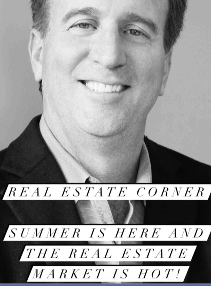 Real Estate Corner: Summer is Here and the Real Estate Market is Hot!