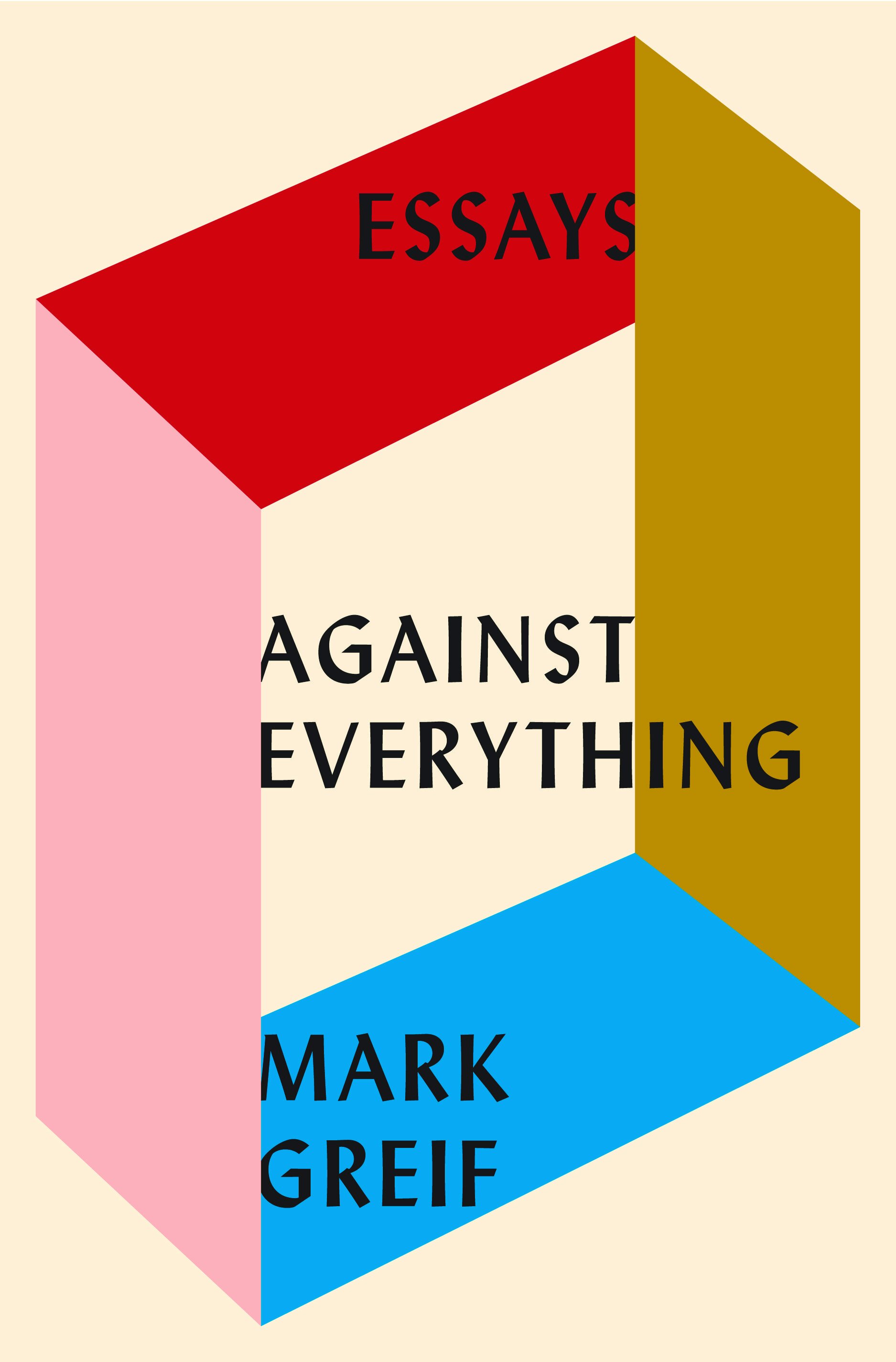 passerbuys+guide+essay+collections+mark+greif+against+everything