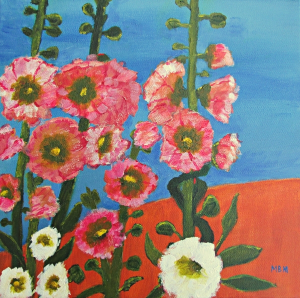 Hollyhocks and Blue Sky, acrylic on canvas